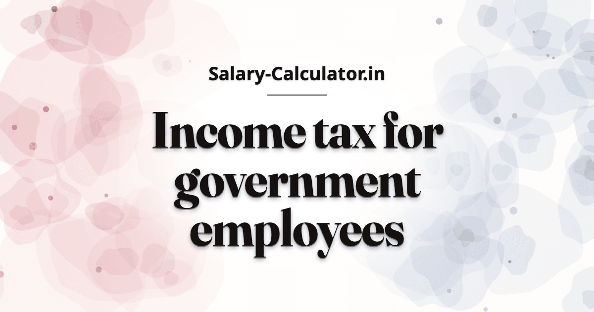 Government employee income tax: FY 2026-27 | Salary-Calculator.in